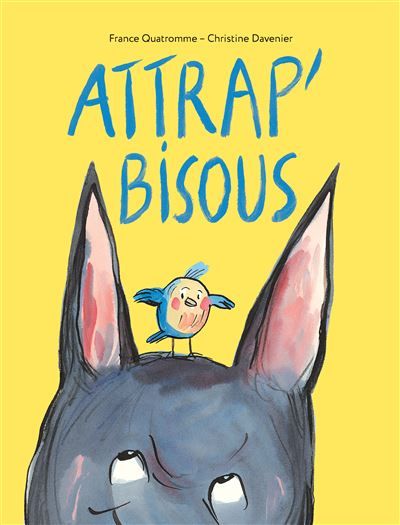 Attrap' bisous - Christine Davenier