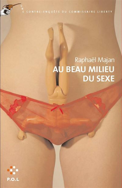 Au beau milieu du sexe Une contre-enquête du commissaire Liberty