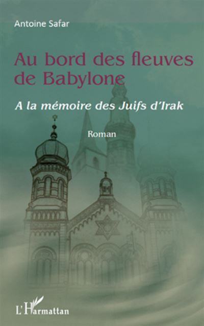 Au bord des fleuves de Babylone A la mémoire des juifs d'Irak
