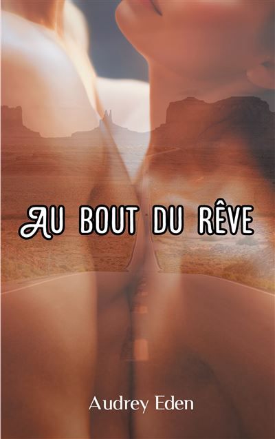 Au bout du rêve - Audrey Eden - Books On Demand