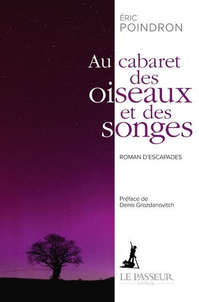 Au cabaret des oiseaux et des songes Roman d'escapades