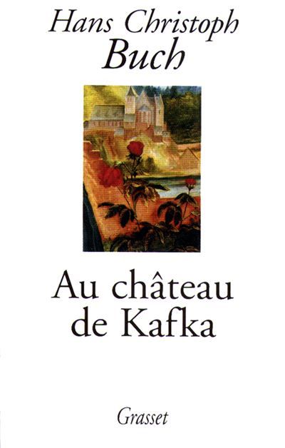 Au château de Kafka Une fantasmagorie - Kafkas Schloss - eine Münchhausiade