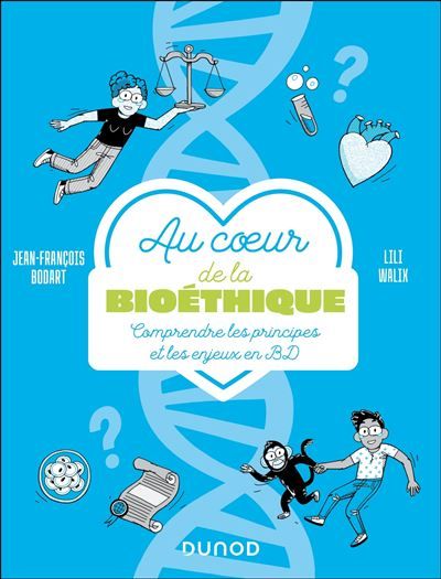 Au coeur de la bioéthique Comprendre les principes et les enjeux en BD
