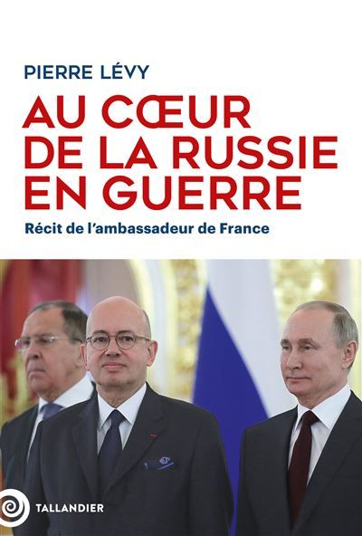 Au cœur de la Russie en guerre Récit de l'ambassadeur de France