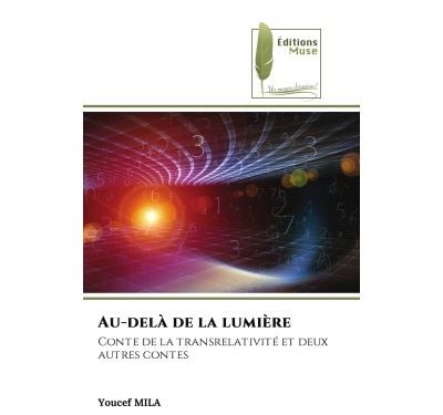 Au-delà de la lumière Conte de la transrelativité et deux autres contes