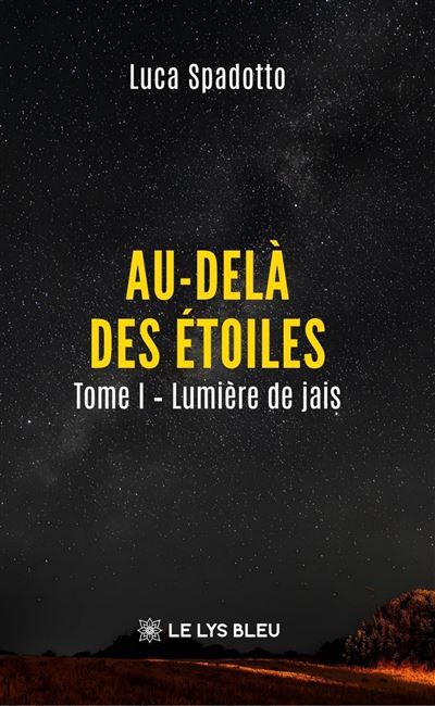 Au-delà des étoiles Tome I:  Lumière de jais