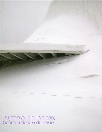 Au-dessous du Volcan, scène nationale du Havre Scène nationale du Havre