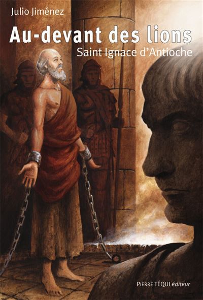Au-devant des lions : Saint Ignace d'Antioche