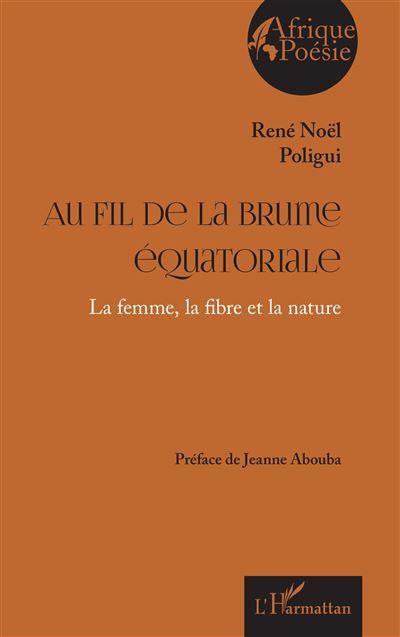 Au fil de la brume équatoriale La femme, la fibre et la nature