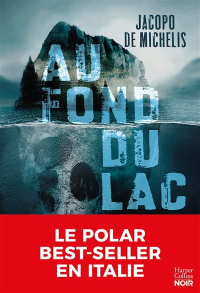 Au fond du lac L'auteur de polar best-seller en Italie ! Un thriller captivant sur les fantômes du passé