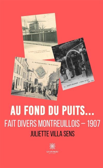 Au fond du puits... Fait divers montreuillois - 1907