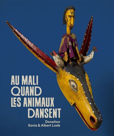 Au Mali, quand les animaux dansent Donation Sonia et Albert Loeb