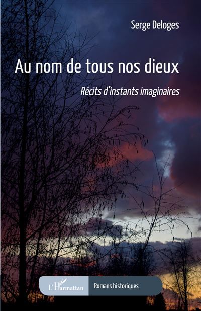 Au nom de tous nos dieux Récits d'instants imaginaires