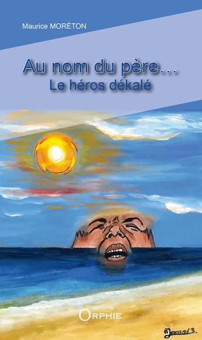 Au nom du père Le héros Dekale