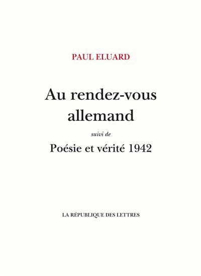 Au rendez-vous allemand Suivi de: Poésie et Vérité 1942