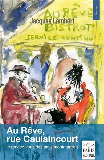 Au Rêve, rue Caulaincourt Le rendez-vous des amis montmartrois