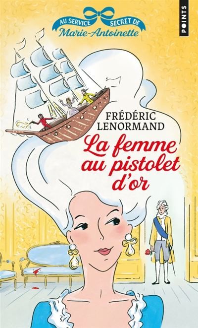 Au service secret de Marie-Antoinette La Femme au pistolet d'or