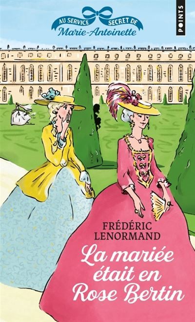 Au service secret de Marie-Antoinette La Mariée était en Rose Bertin