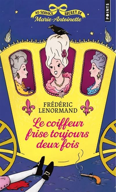 Au service secret de Marie-Antoinette Le Coiffeur frise toujours deux fois