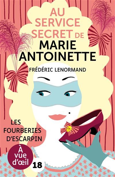 Au service secret de marie-antoinette Les fourberies d'escarpin