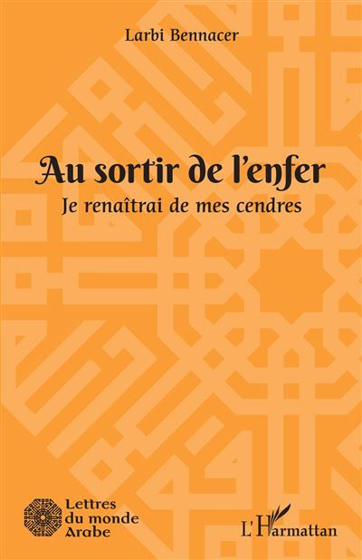 Au sortir de l'enfer Je renaîtrai de mes cendres