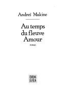 Couverture de Au temps du fleuve Amour par Andreï Makine