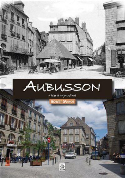 Aubusson d'hier à aujourd'hui D'hier à aujourd'hui