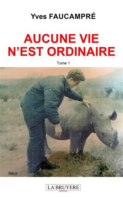 Aucune vie n'est ordinaire tome 1