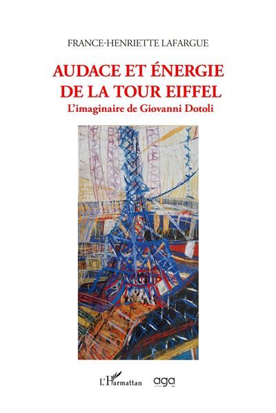 Audace et énergie de la Tour Eiffel L'imaginaire de Giovanni Dotoli