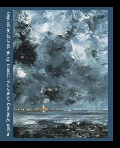 August strindberg de la mer au cosmos Peintures et photographies
