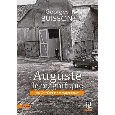 Auguste le magnifique Ou le Berry en espérance