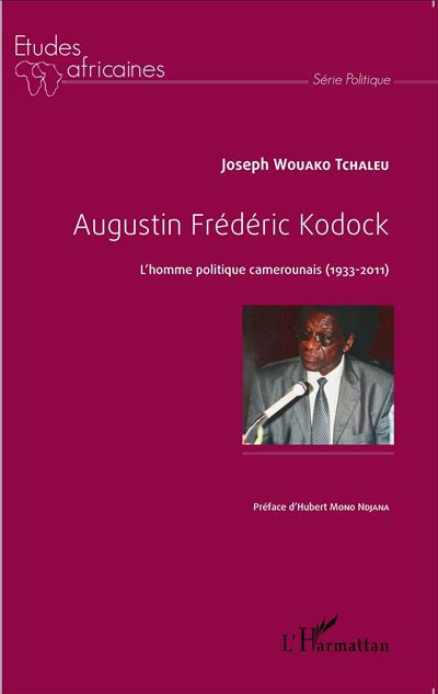 Augustin Frédéric Kodock L'homme politique camerounais (1933-2011)
