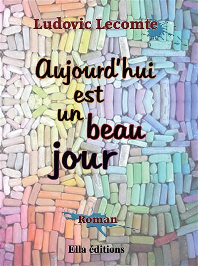 Couverture de Aujourd'hui est un beau Jour par Ludovic Lecomte