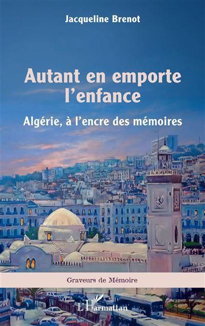 Autant en emporte l’enfance Algérie, à l’encre des mémoires