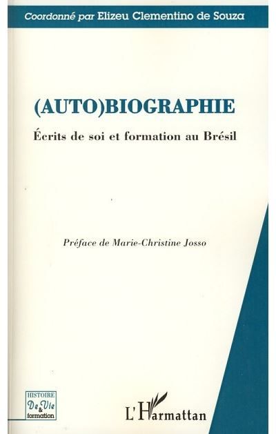 (Auto) biographie Ecrits de soi et formation au Brésil