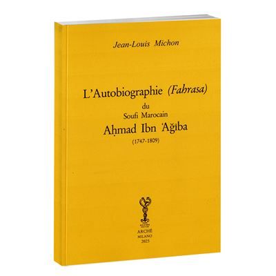 Autobiographie (fahrasa) du soufi marocain Ahmad Ibn 'Agiba (1747-1809) Édition 2025