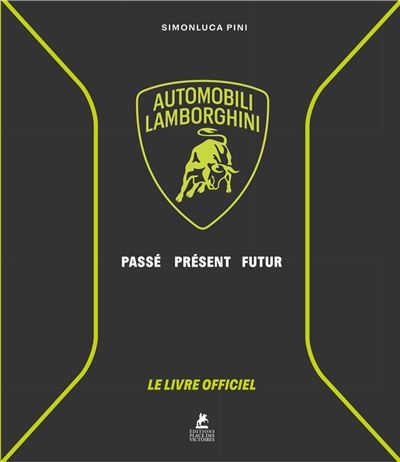 Automobili Lamborghini - Passé, présent, futur - Le livre officiel