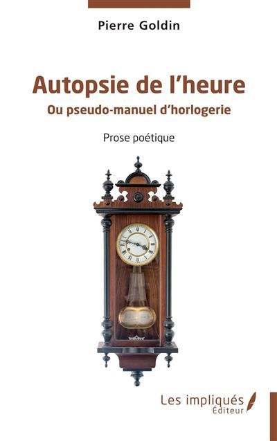 Autopsie de l’heure Ou pseudo-manuel d’horlogerie