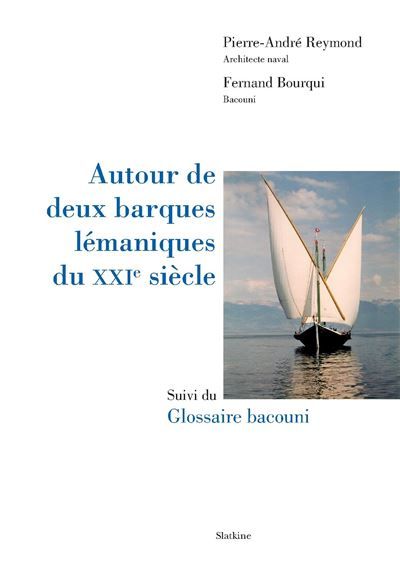 Autour de deux barques lemaniques du xxi e siecle Suivi du Glossaire bacouni