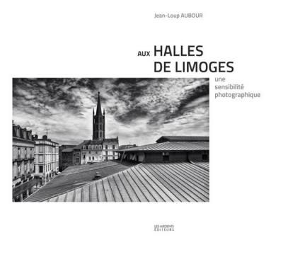 Aux halles de limoges. une sensibilite photographique Une sensibilité photographique
