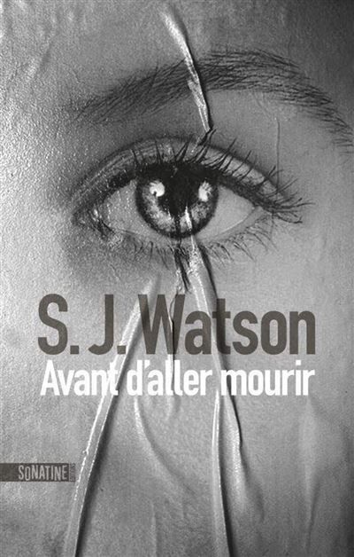 Avant d'aller mourir - la suite du thriller psychologique phénomène Avant d'aller dormir