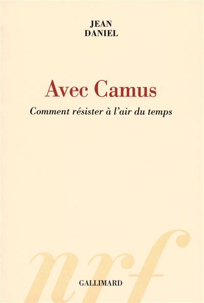 Avec Camus Comment résister à l'air du temps