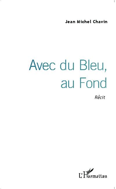 Avec du Bleu, au Fond Récit