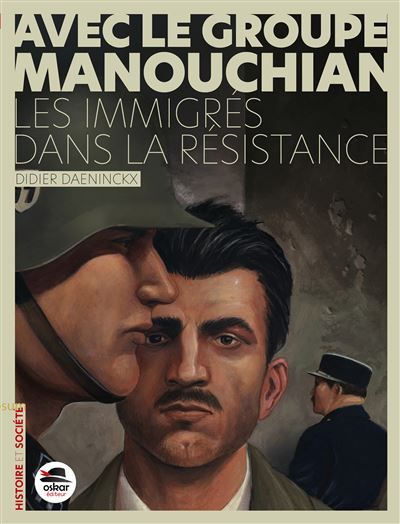 Avec le Groupe Manouchian - Des immigrés dans la résistance Les immigrés dans la résistance