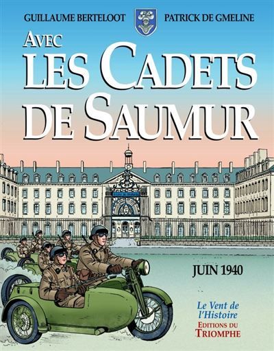 Avec les Cadets de Saumur Juin 1940 - Guillaume Berteloot