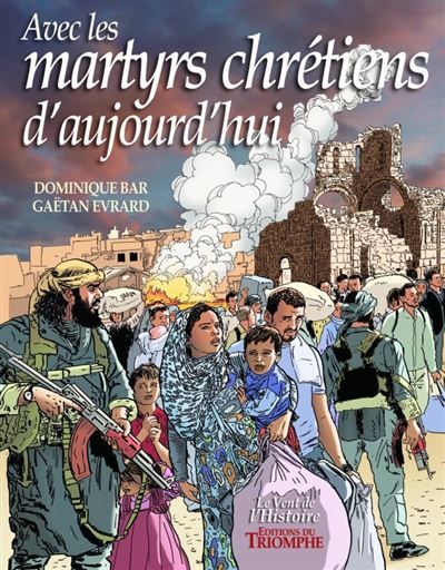 Avec les martyrs chrétiens d'aujourd'hui - Dominique Bar