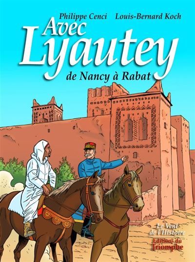 Avec Lyautey, de Nancy à Rabat - Philippe Cenci