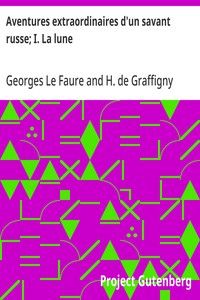 Aventures extraordinaires d'un savant russe; I. La lune