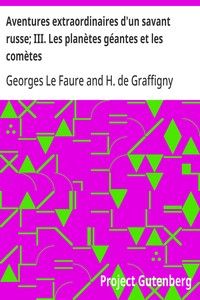 Aventures extraordinaires d'un savant russe; III. Les planètes géantes et les comètes