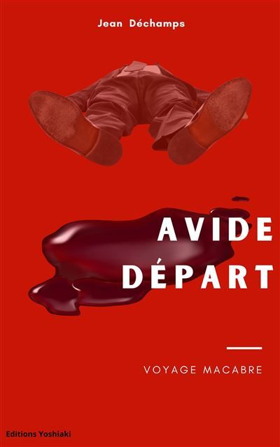 Avide départ Voyage macabre